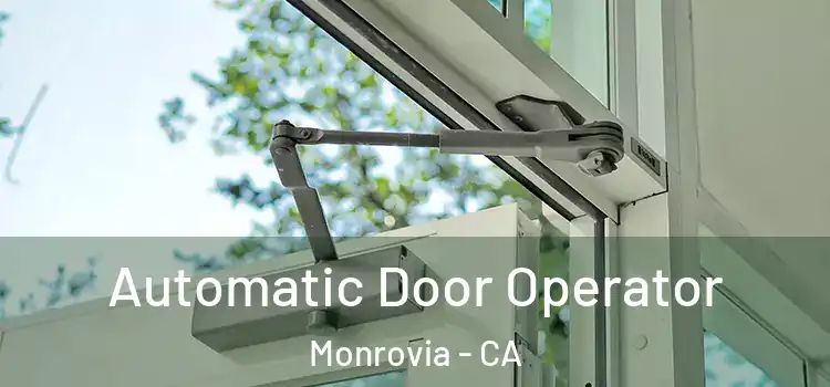 Automatic Door Operator Monrovia - CA