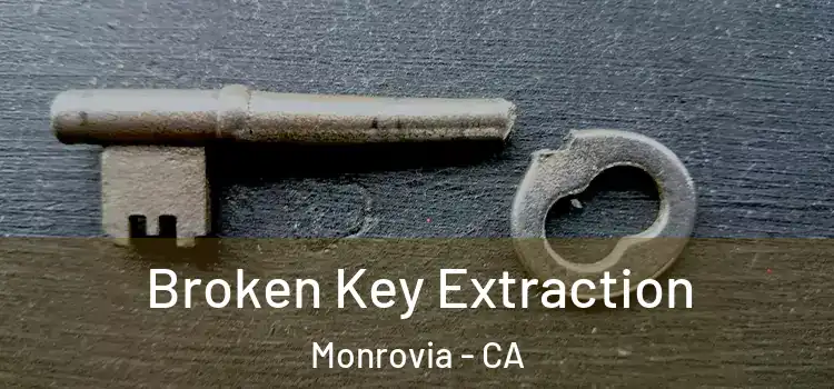 Broken Key Extraction Monrovia - CA