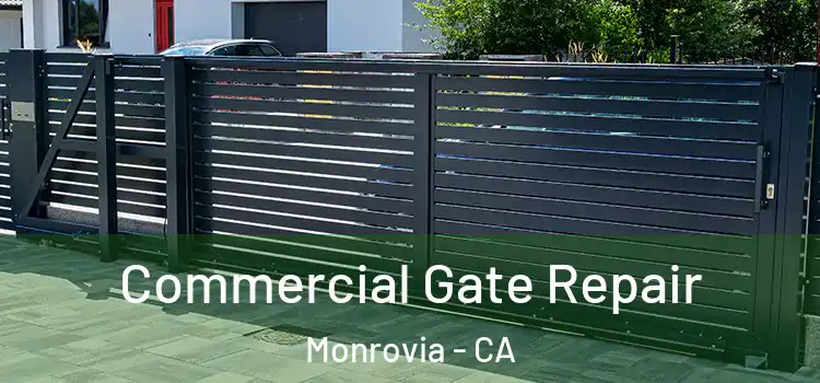 Commercial Gate Repair Monrovia - CA
