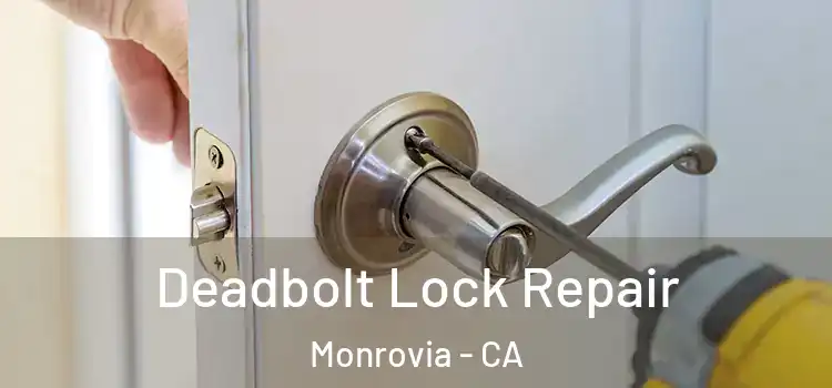 Deadbolt Lock Repair Monrovia - CA