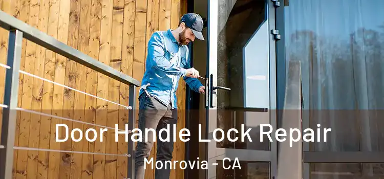 Door Handle Lock Repair Monrovia - CA