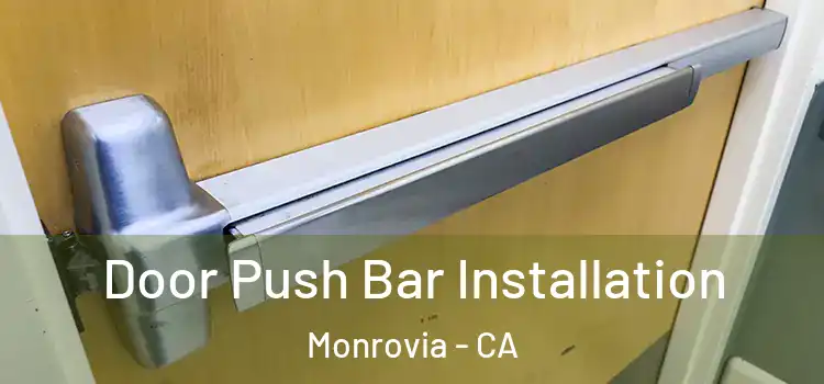 Door Push Bar Installation Monrovia - CA