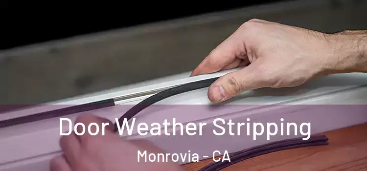 Door Weather Stripping Monrovia - CA