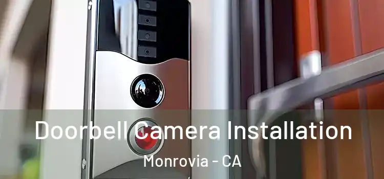  Doorbell Camera Installation Monrovia - CA