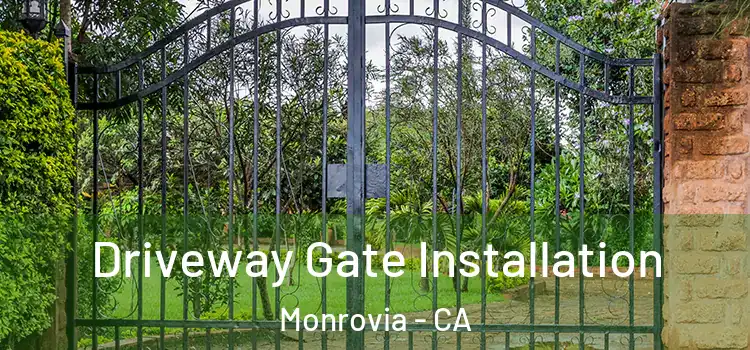 Driveway Gate Installation Monrovia - CA