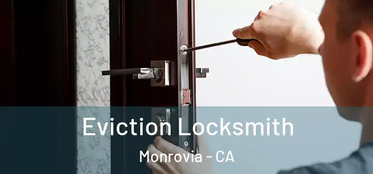Eviction Locksmith Monrovia - CA