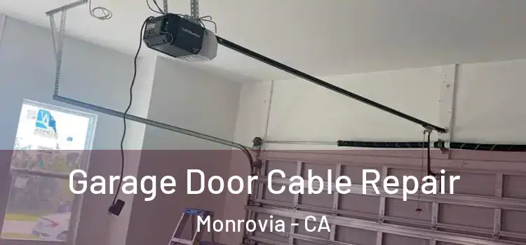 Garage Door Cable Repair Monrovia - CA