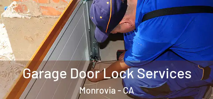 Garage Door Lock Services Monrovia - CA