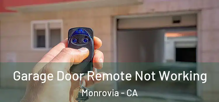  Garage Door Remote Not Working Monrovia - CA