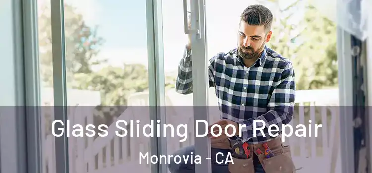 Glass Sliding Door Repair Monrovia - CA