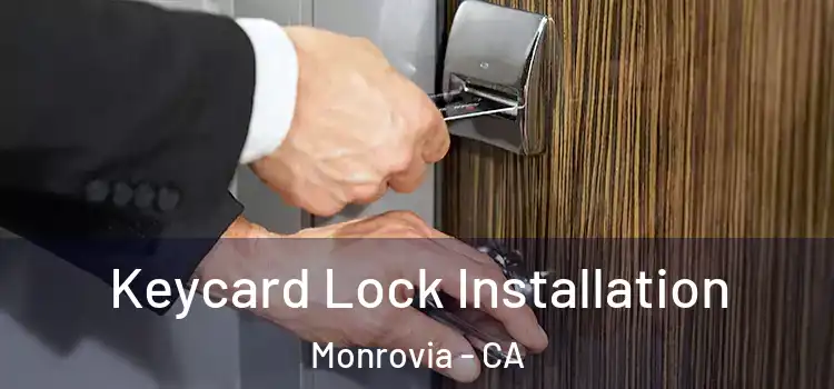 Keycard Lock Installation Monrovia - CA