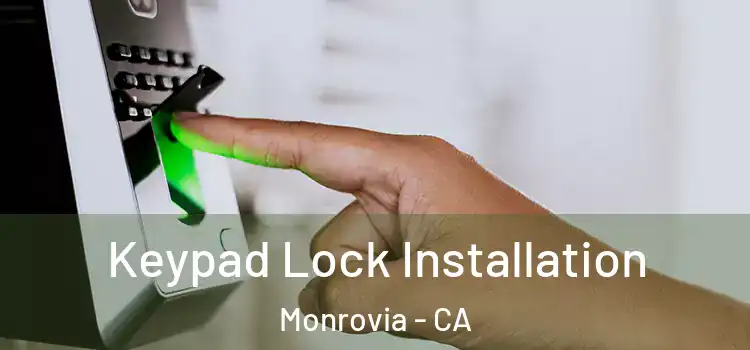 Keypad Lock Installation Monrovia - CA