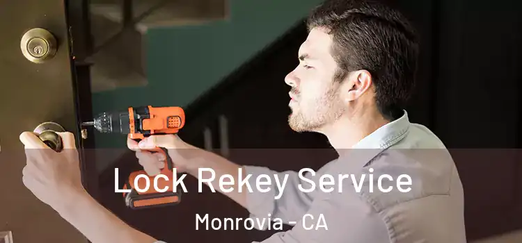 Lock Rekey Service Monrovia - CA