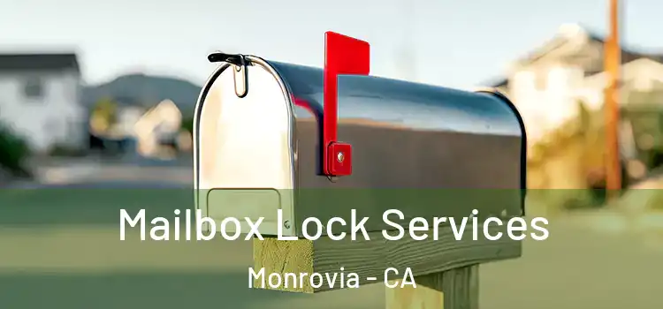 Mailbox Lock Services Monrovia - CA