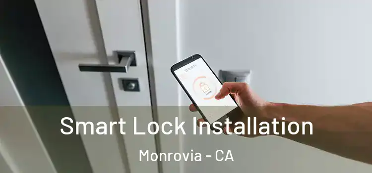Smart Lock Installation Monrovia - CA