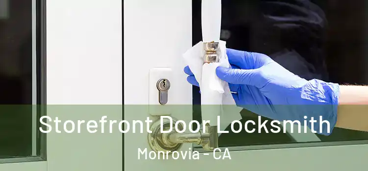 Storefront Door Locksmith Monrovia - CA